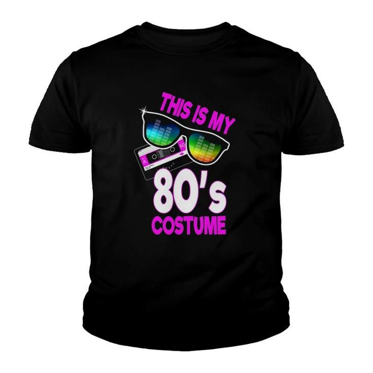 Eighties Party 80S Costume This Is My 80'S Costume Youth T-shirt