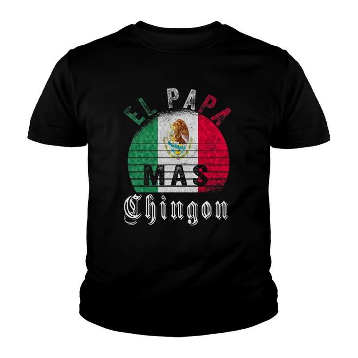 El Papa Mas Chingon Funny Mexican Father's Day Gift Youth T-shirt