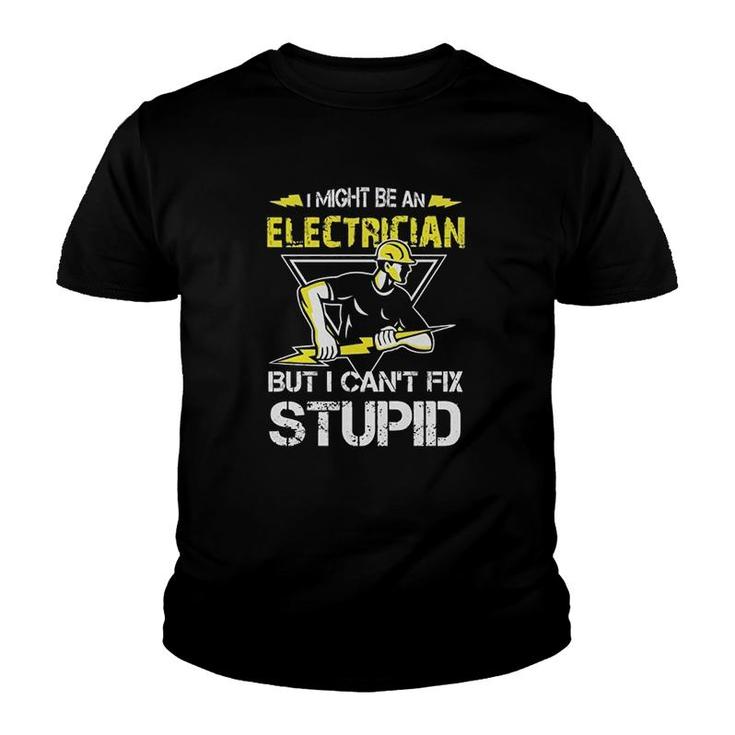 Electrician Cant Fix Stupid Youth T-shirt