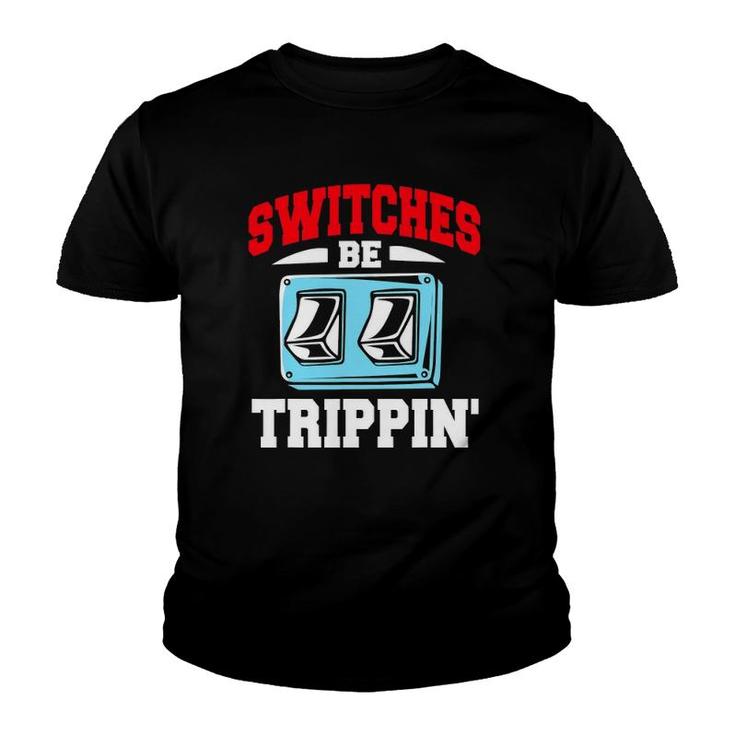 Electrician Switches Be Trippin Youth T-shirt