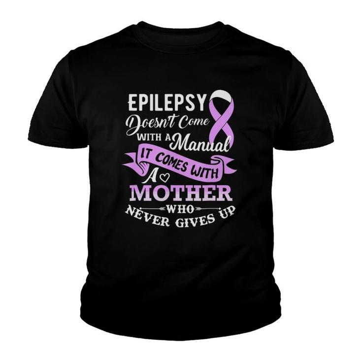 Epilepsy Doesn't Come With A Manual Mother Youth T-shirt