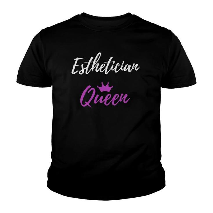 Esthetician Queen Funny Mother Wife Gift Idea Youth T-shirt