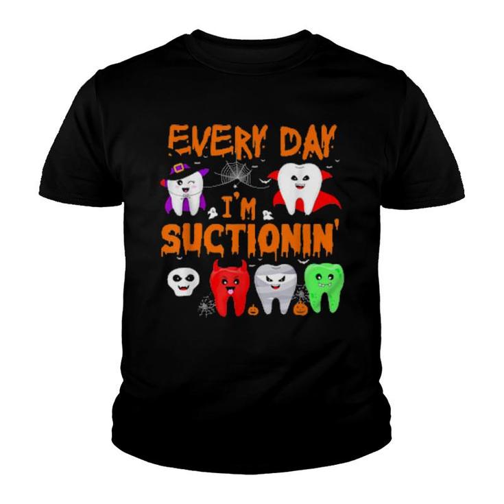Every Day I'm Suctionin' Witchth Dental Dentist Squad  Youth T-shirt
