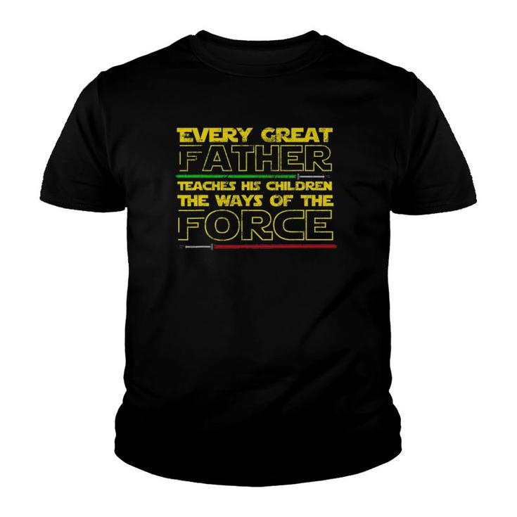 Every Great Father Teaches His Kids The Force  Gift Youth T-shirt