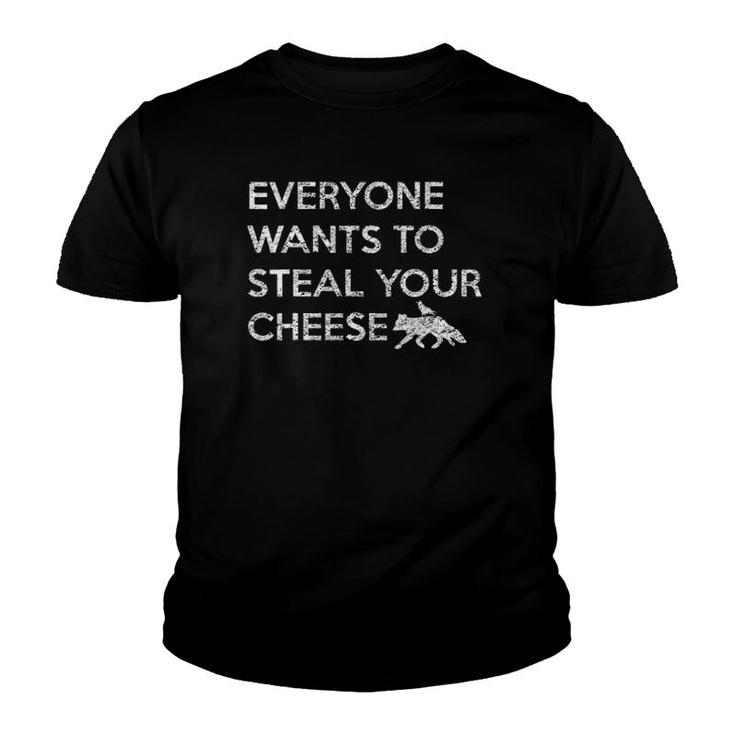 Everyone Wants To Steal Your Cheese Vintage Youth T-shirt
