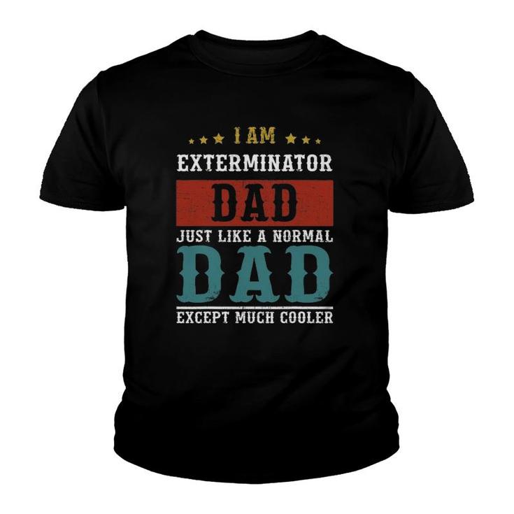 Exterminator Dad Fathers Day Daddy Youth T-shirt