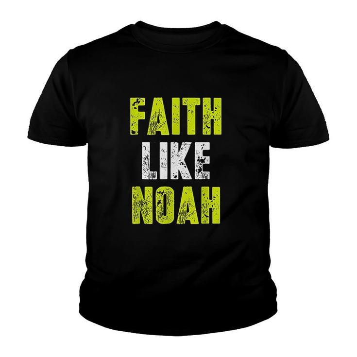 Faith Like Noah Quotes Youth T-shirt