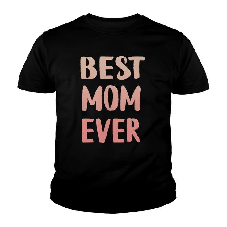 Family 365 Best Mom Ever Cute Funny Mother's Day Gift Youth T-shirt