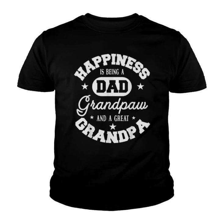 Family 365 Happiness Is Being A Dad Grandpaw & Great Grandpa  Youth T-shirt