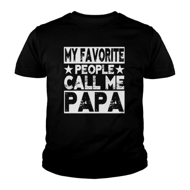 Family 365 My Favorite People Call Me Papa Gift  Youth T-shirt