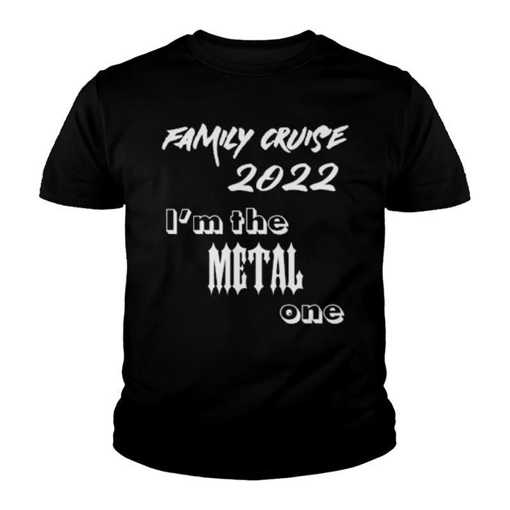 Family Cruise 2022 Matching I'm The Metal One  Youth T-shirt
