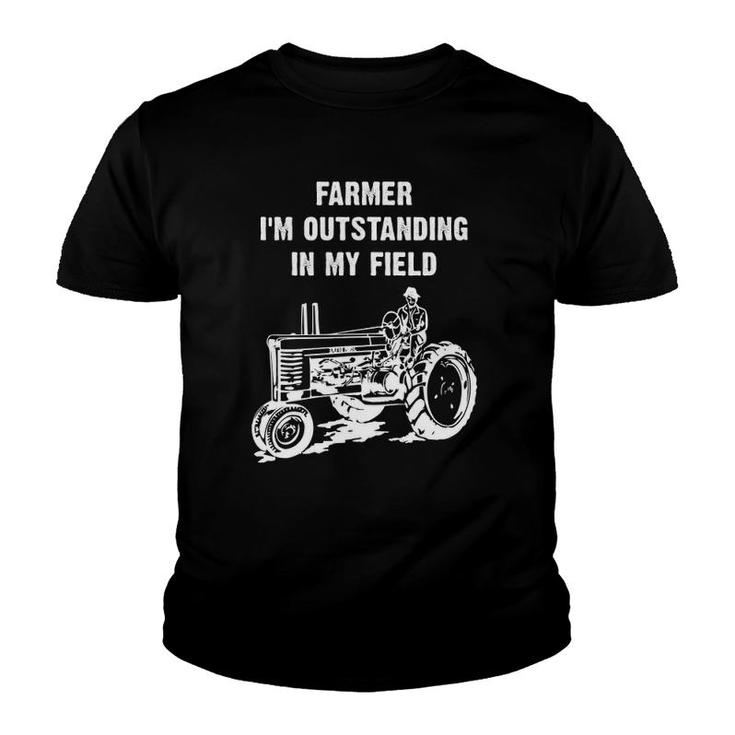 Farmer I'm Outstanding In My Field - Fun Tractor Youth T-shirt