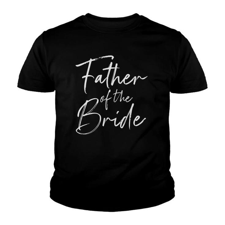 Father Of The Bride Dad Gift For Wedding Or Bachelor Party  Youth T-shirt