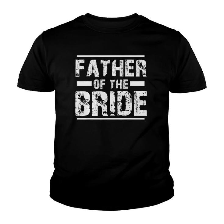Father Of The Bride Wedding Bridal Party Youth T-shirt
