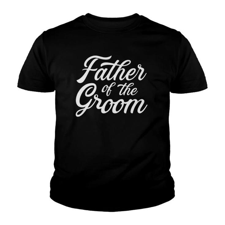 Father Of The Groom Dad Gift For Wedding Or Bachelor Party Youth T-shirt