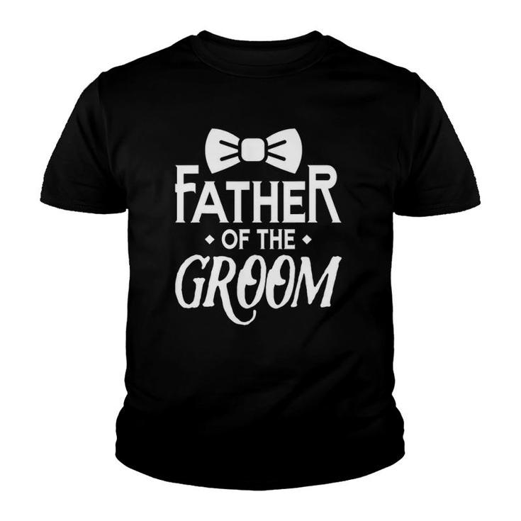 Father Of The Groom Wedding Marriage Groom Dad Youth T-shirt