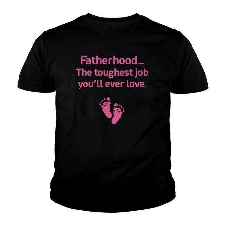Fatherhood Toughest Job You'll Ever Love Pink Youth T-shirt
