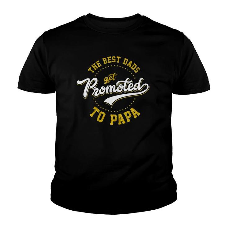 Father's Day Best Dads Get Promoted To Papa Gift Idea Youth T-shirt