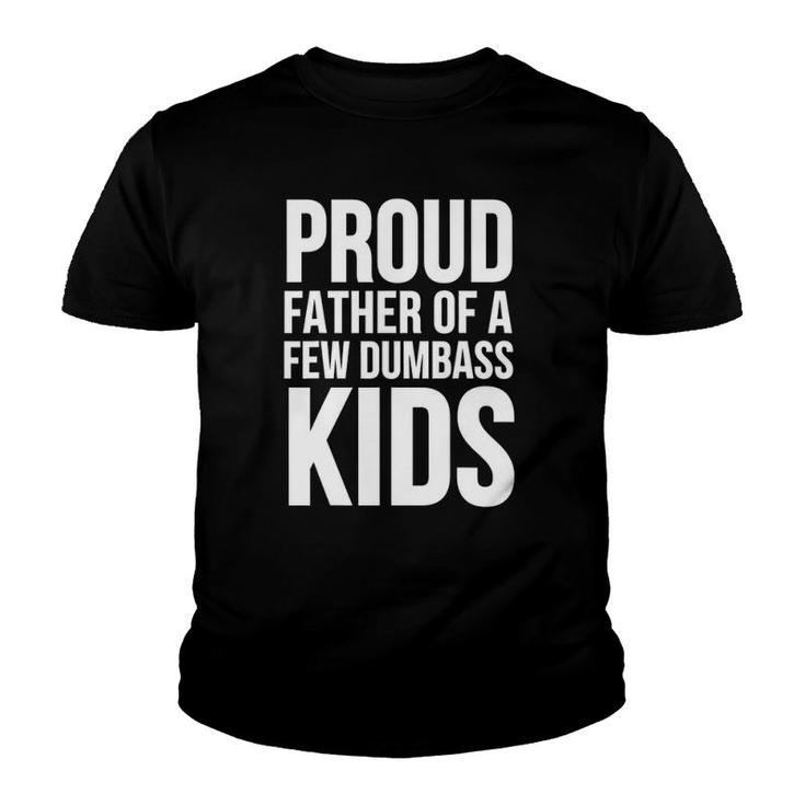 Father's Day Funny Gift - Proud Father Of A Few Dumbass Kids Youth T-shirt