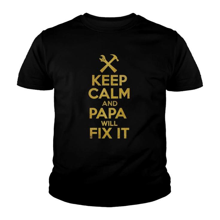 Father's Day Handyman Gift Keep Calm And Papa Will Fix It Youth T-shirt