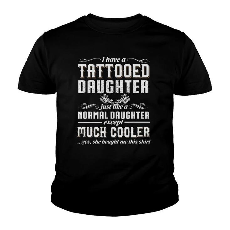 Father's Day  I Have A Tattooed Daughter Youth T-shirt