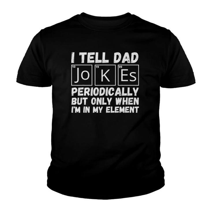 Fathers Day Tee From Wife Kids I Tell Dad Jokes Periodically Youth T-shirt