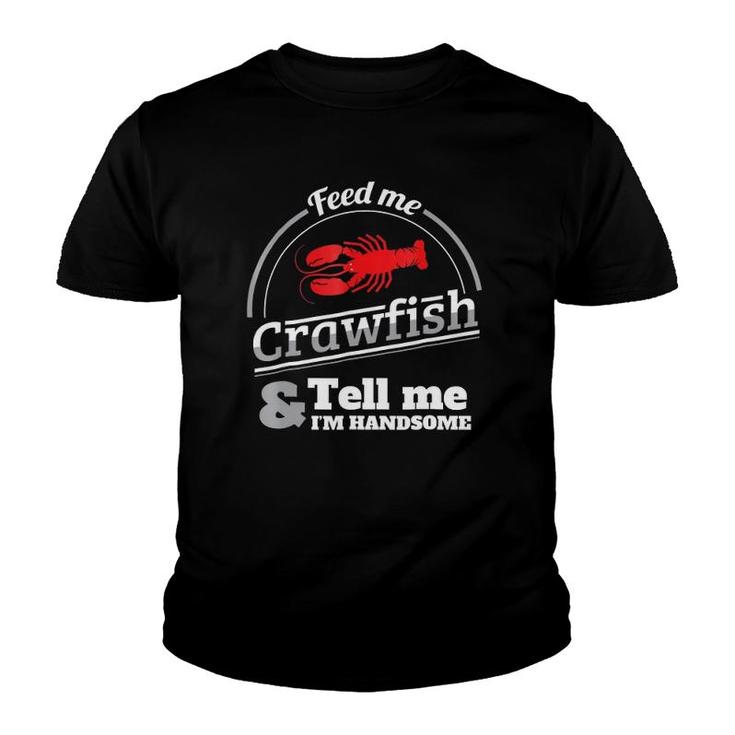 Feed Me Crawfish Tell Me I'm Handsome Youth T-shirt