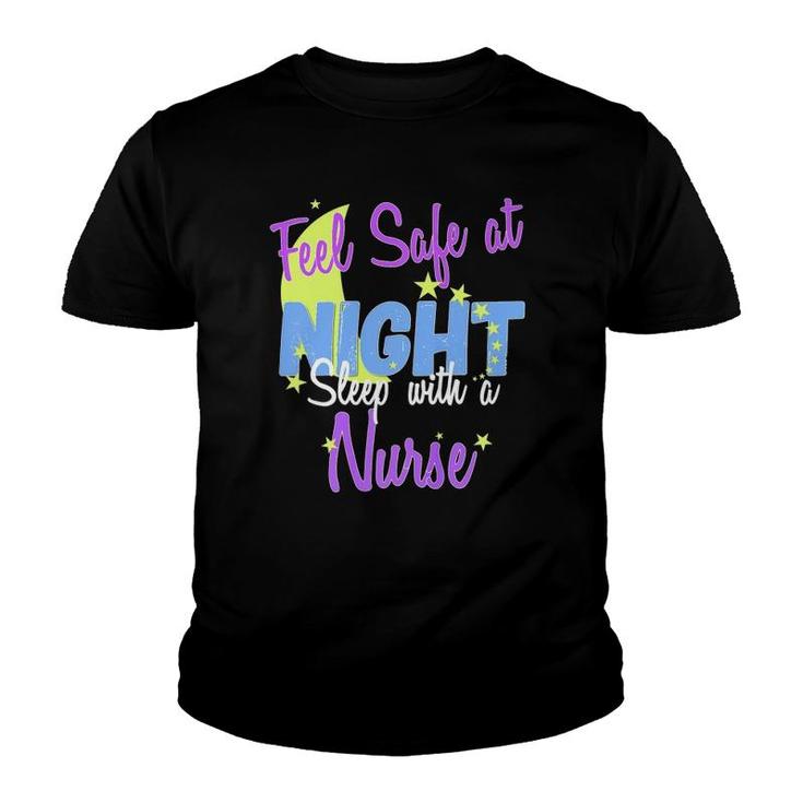 Feel Safe At Night, Sleep With A Nurse A Nurse Gift Youth T-shirt
