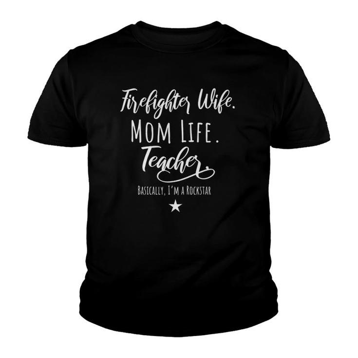 Firefighter Wife Mom Life Teacher Rockstar Mother Gift Youth T-shirt
