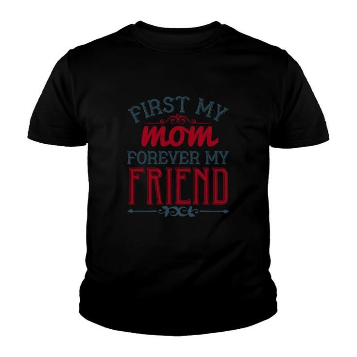 First My Mom Forever My Friend Youth T-shirt