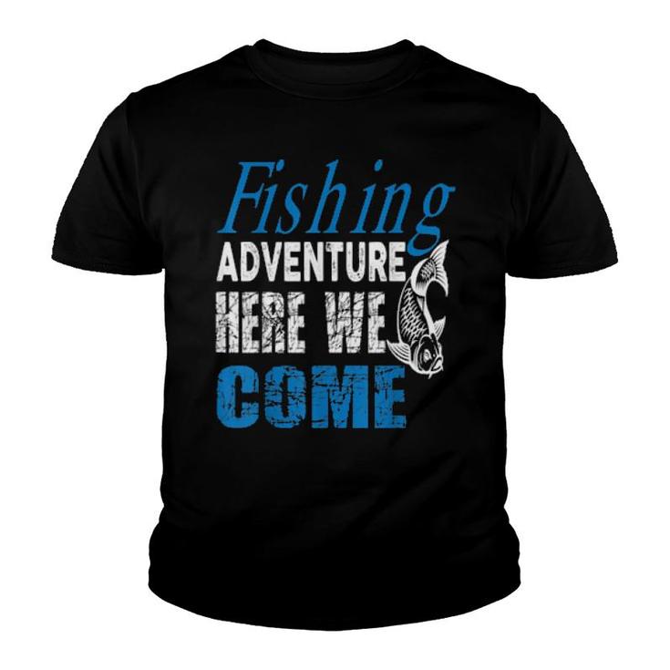 Fishing Adventure Here We Come Angling Hunting Fishing  Youth T-shirt