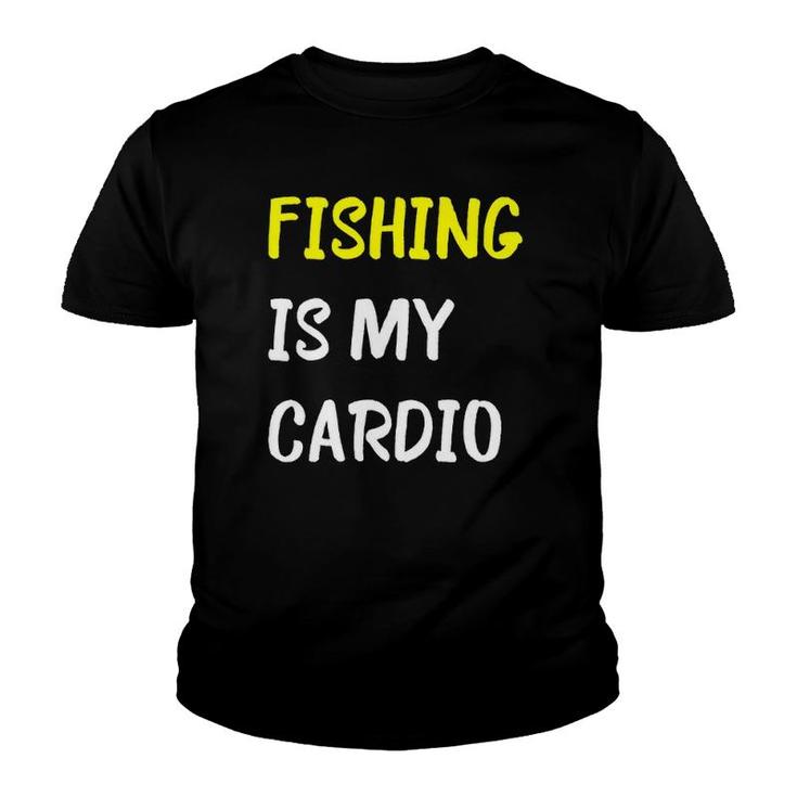 Fishing Is My Cardio Funny Fishermen Sport Youth T-shirt