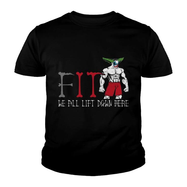 Fit We All Lift Down Here Killer Clown Halloween Costume Youth T-shirt