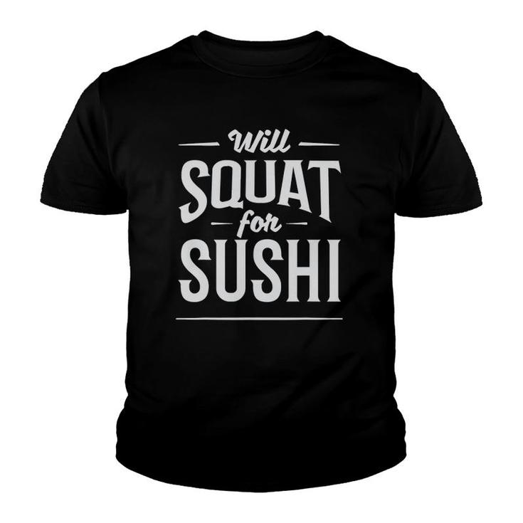 Fitness Workout Will Squat For Sushi Youth T-shirt