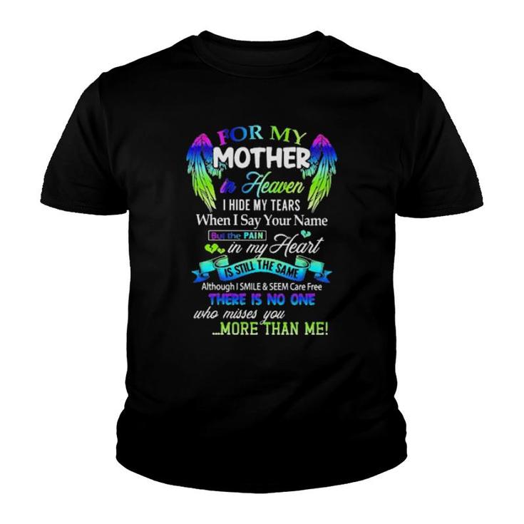 For My Mother In Heaven I Hide My Tears When I Say Your Name Is Still The Same  Youth T-shirt