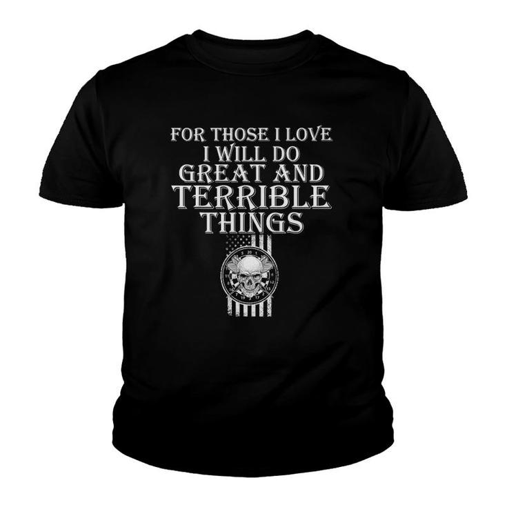 For Those I Love I Will Do Great And Terrible Things Skull Youth T-shirt