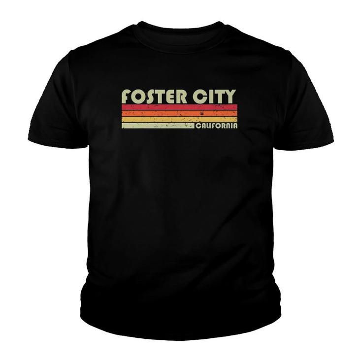 Foster City Ca California Funny City Home Roots Gift Retro Youth T-shirt