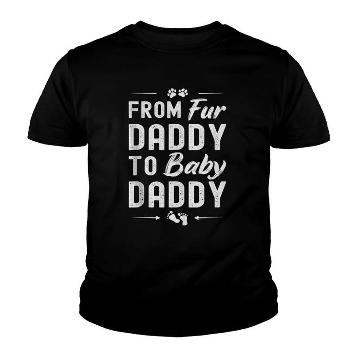From Fur Daddy To Baby Daddy - Dog Dad Fathers Pregnant  Youth T-shirt