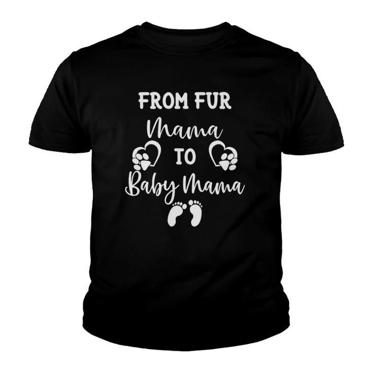 From Fur Mama To Baby Mama New Mom Pregnancy Announcement Youth T-shirt