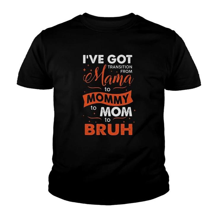 From Mommy To Bruh Youth T-shirt
