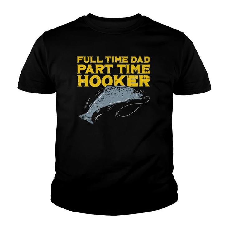 Full Time Dad Part Time Hooker Funny Fishing Angling Men Youth T-shirt