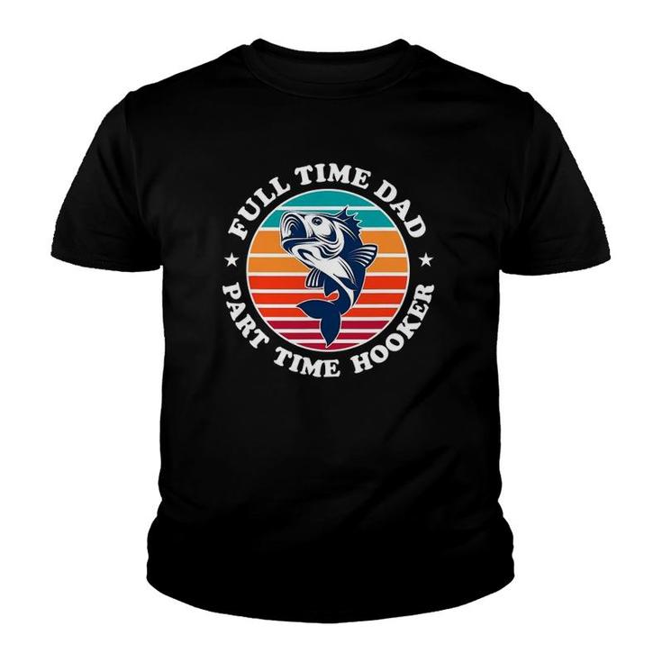 Full Time Dad Part Time Hooker Youth T-shirt