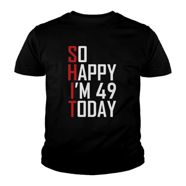 Funny 49Th Birthday Gift Hilarious 49 Years Old Cuss Word Youth T-shirt