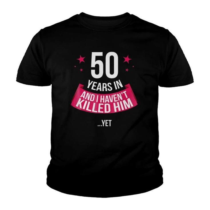 Funny 50Th Wedding Anniversary Wife Gift 50 Years In Youth T-shirt