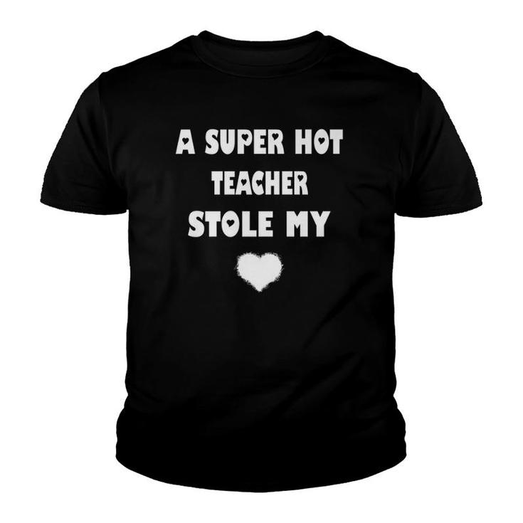 Funny A Super Hot Teacher Stole My Heart  Youth T-shirt