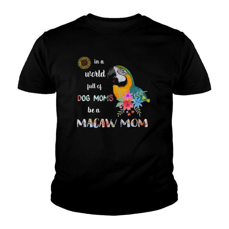 Funny Be A Blue And Gold Macaw Parrot Bird Mom Mother Youth T-shirt