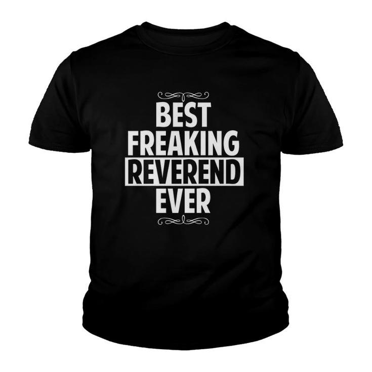 Funny Best Freaking Reverend Ever Gifts  Youth T-shirt