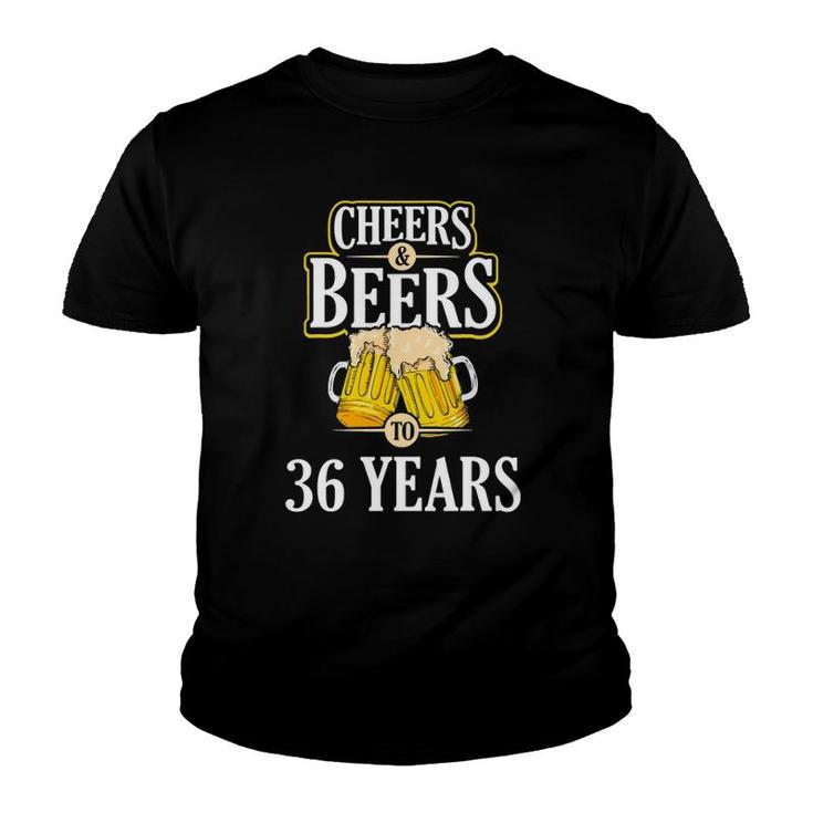 Funny Cheers And Beers To 36 Years Birthday Party Gift Youth T-shirt