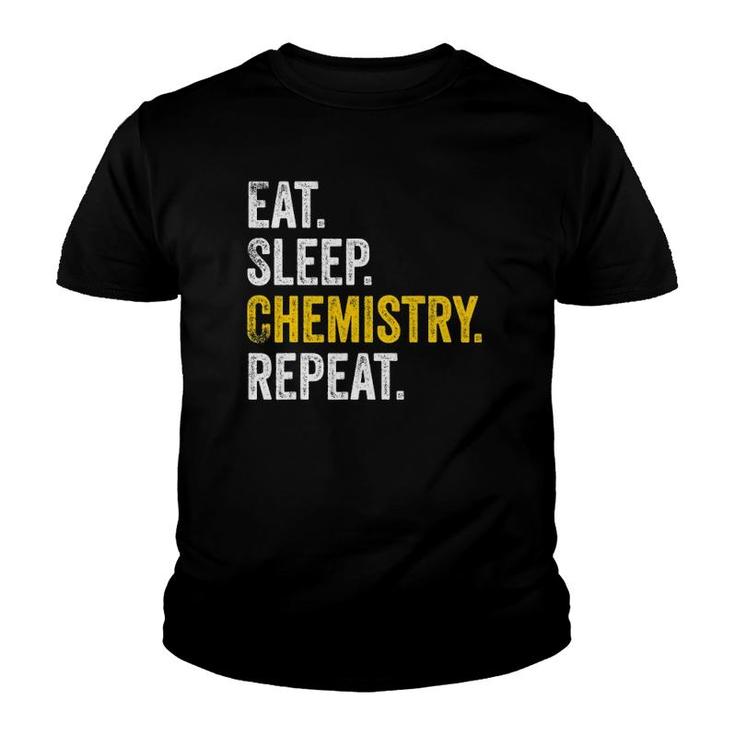 Funny Chemist Gifts Eat Sleep Chemistry Repeat Science Youth T-shirt