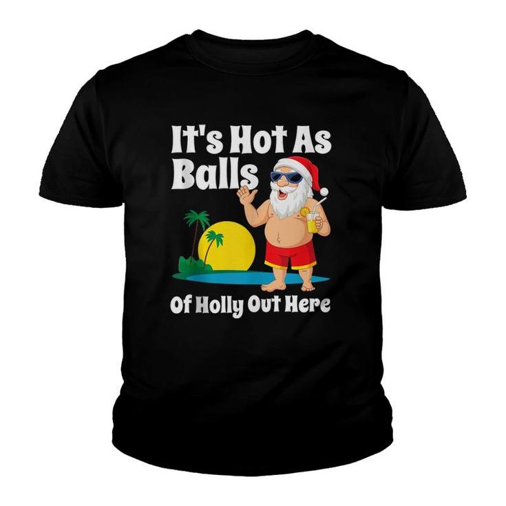 Funny Christmas In July Hot As Balls Santa Summer Party Gift  Youth T-shirt